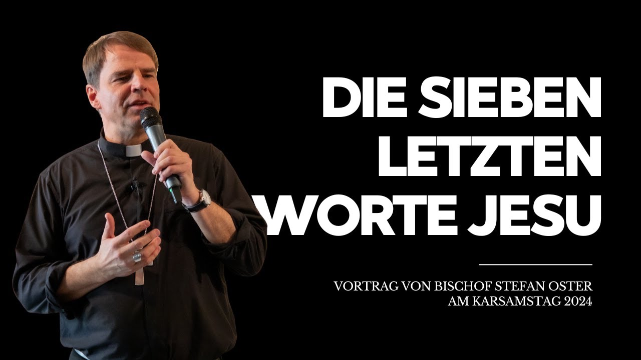 Die sieben letzten Worte Jesu - Vortrag von Bischof Oster am Karsamstag #bischofstefanoster