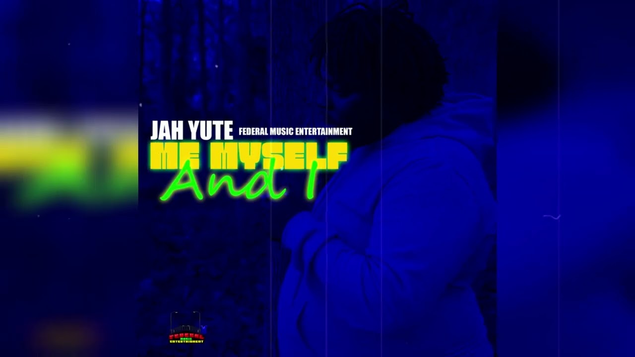JAH YUTE- ME MYSELF AND I