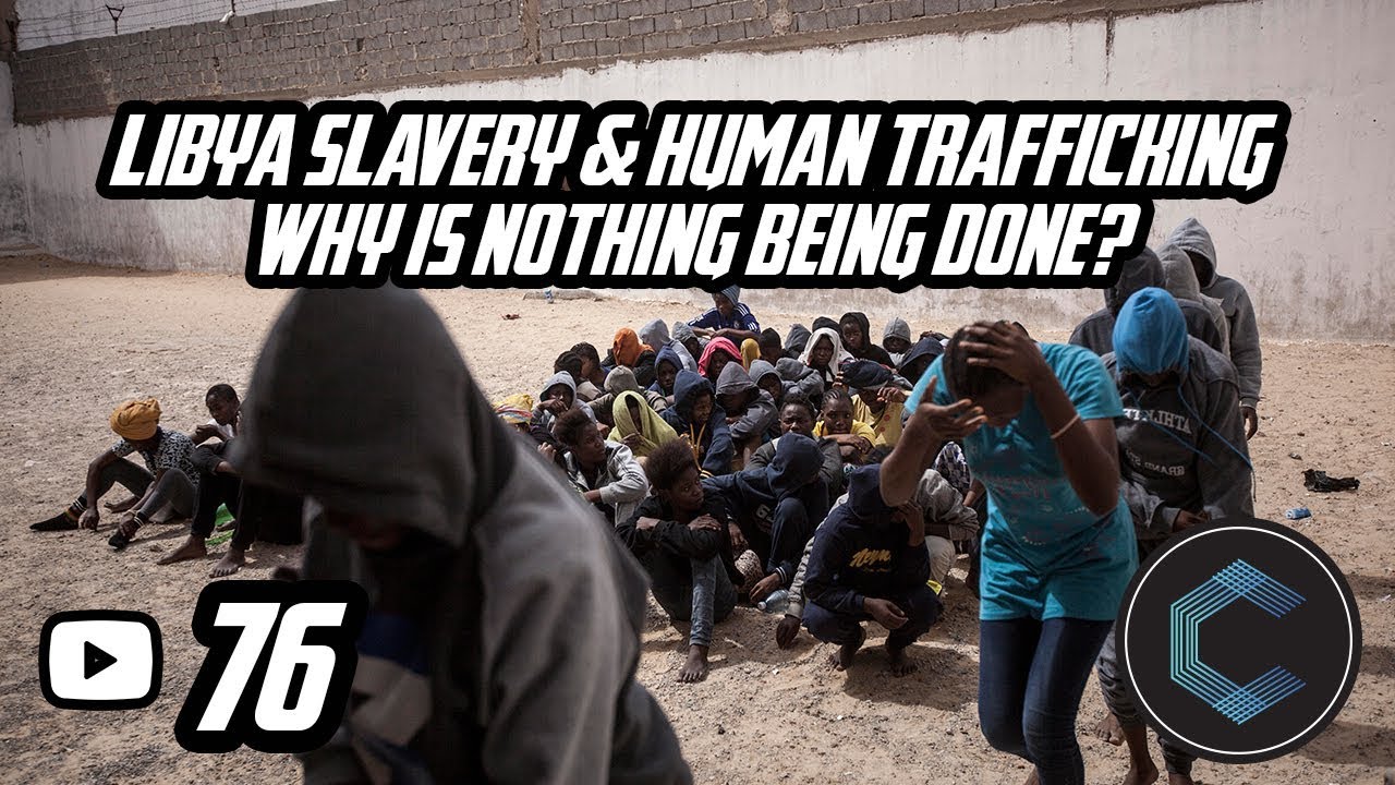 Libya Slavery & Human Trafficking - Why is Nothing Being Done - Wake Up America