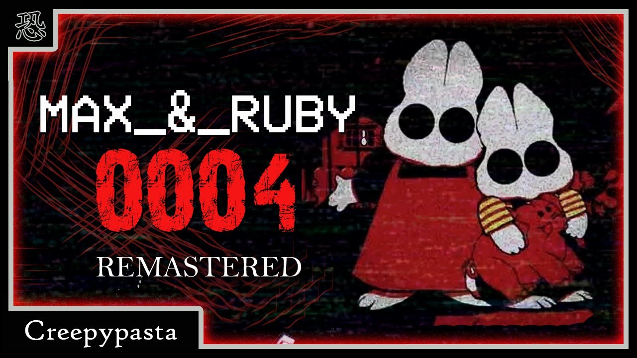 MAX_&_RUBY_0004 | Creepypasta [Daniel Cross]