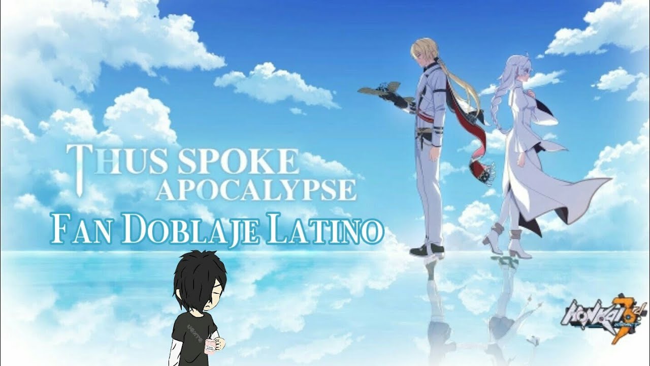 Thus Spoke Apocalipse // Honkai Impact 3rd [FANDUB LATINO]