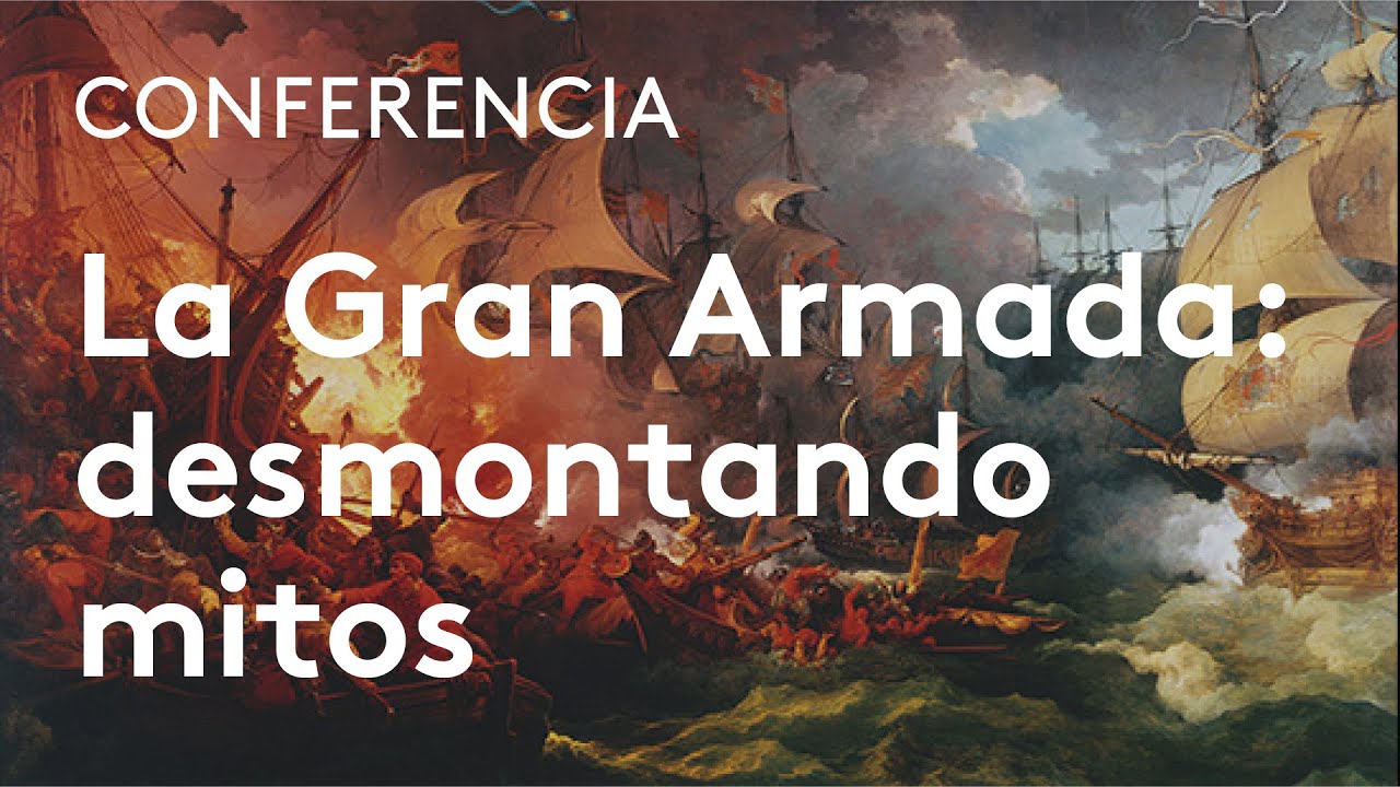 La Gran Armada de 1588: desmontando mitos | Magdalena de Pazzis Pi Corrales
