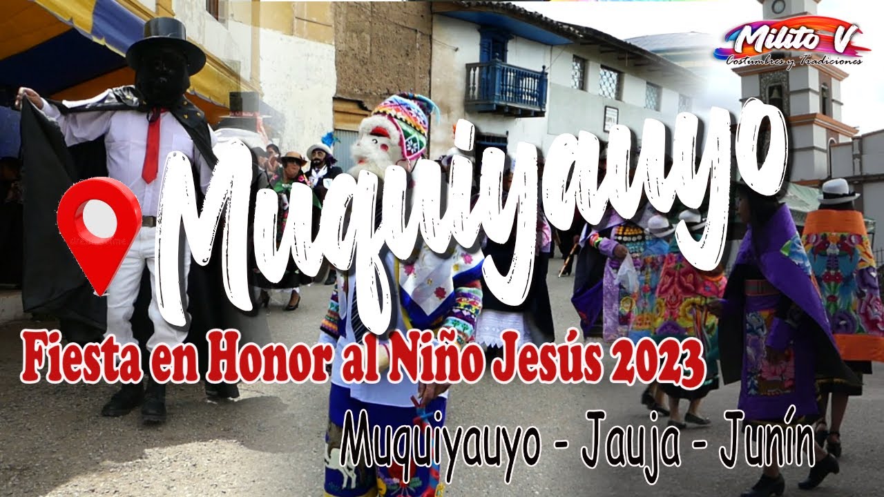 MUQUIYAUYO - FIESTAS EN HONOR AL NIÑO JESÚS 2023 ( Tunantada,Los negritos y la Huayligia)