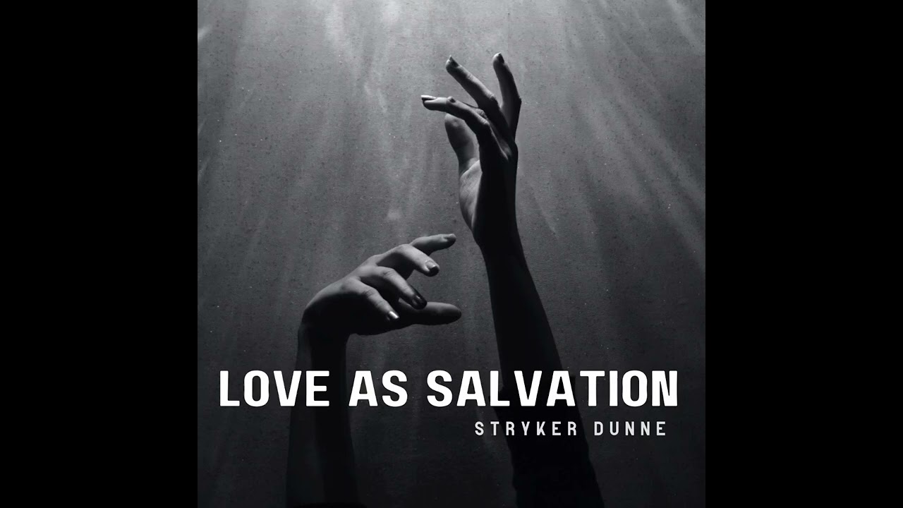 Stryker Dunne - Love as Salvation 