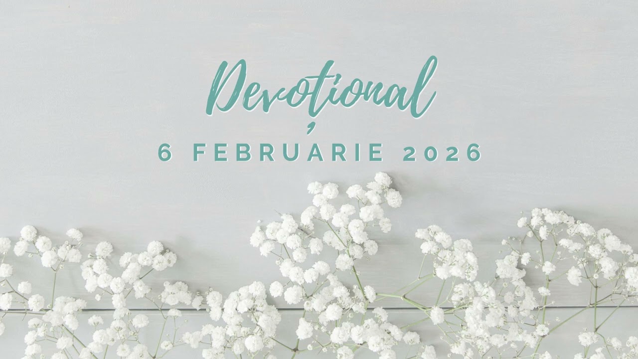 BĂTĂILE INIMII MELE | Devoțional | 6 februarie 2026