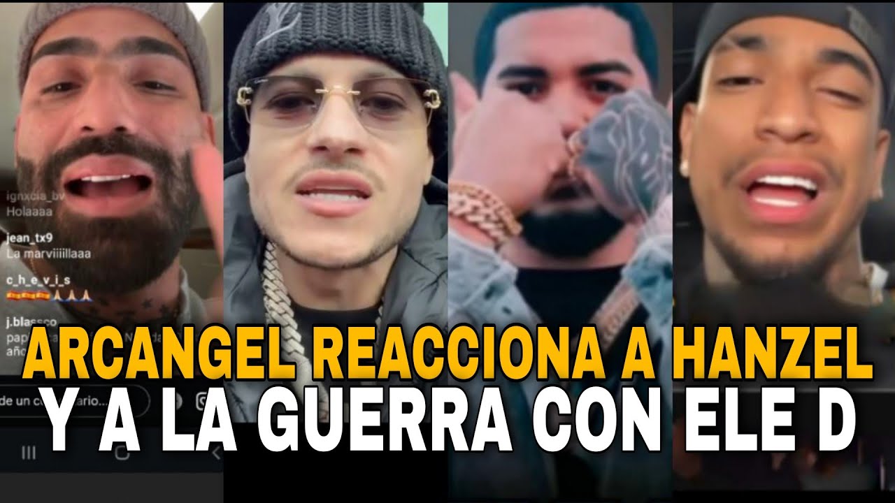 ARCANGEL REACCIONA A LA GUERRA DE HANZEL LA H Y ELE D EL MEGATRON Y HABLA DE HANZEL LA H Y PIRLO