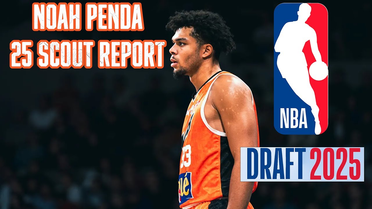 Noah Penda NBA Draft Scouting Report 2025