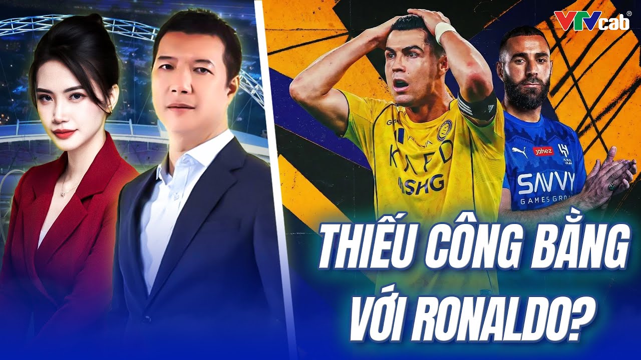⁉️ RONALDO ĐÌNH CÔNG VÌ BENZEMA TỚI AL-HILAL: NGÔI SAO LỚN NHẤT CŨNG BÓ TAY GIẢI ĐẤU THIẾU CÔNG BẰNG