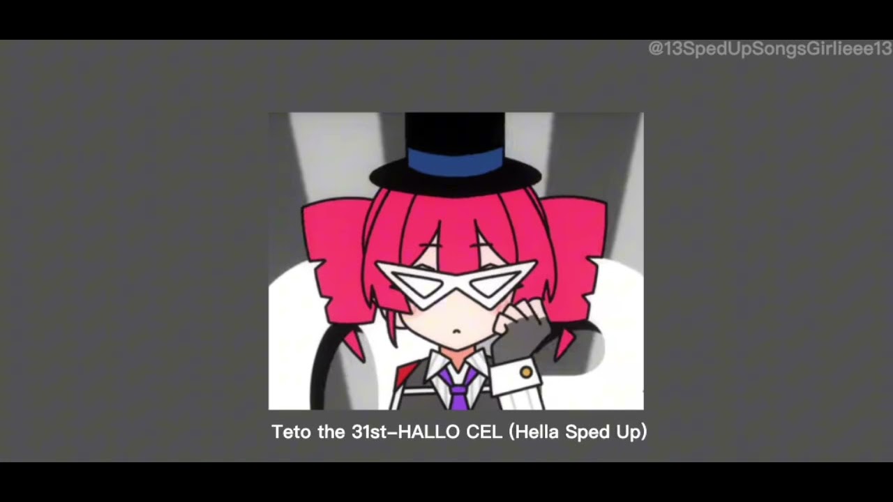 Teto the 31st-HALLO CEL (Hella Sped Up)