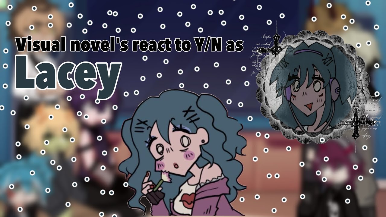𖤐܀◌˙VN's react to Y/N as Lacey˙◌܀𖤐 |DISCONTINEUD?|