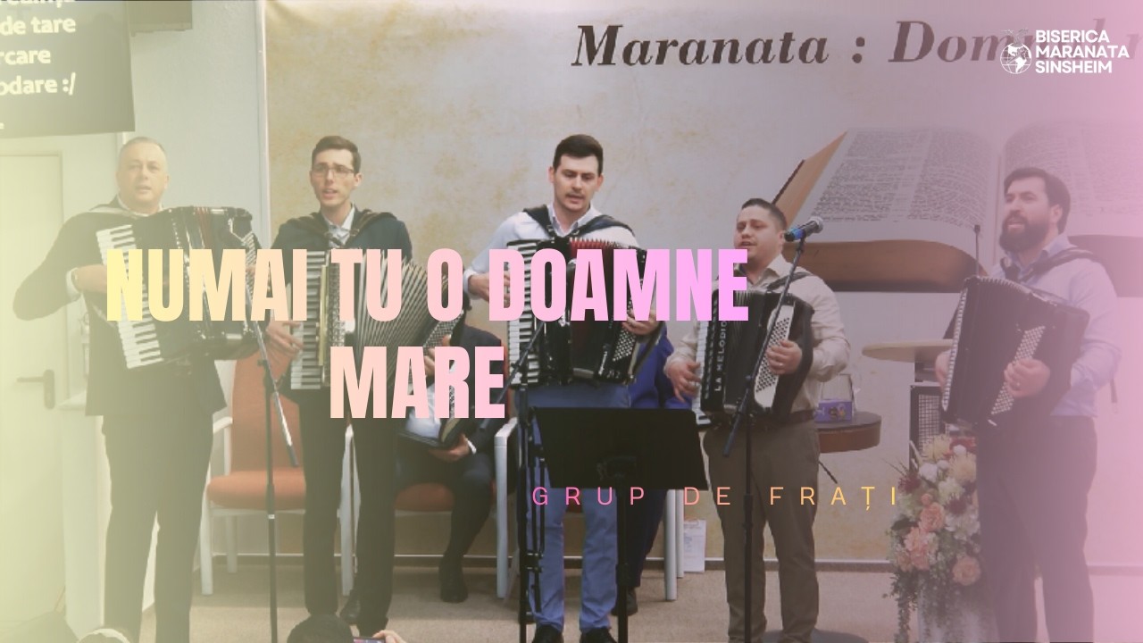 Grup de Frați - Numai Tu o Doamne mare