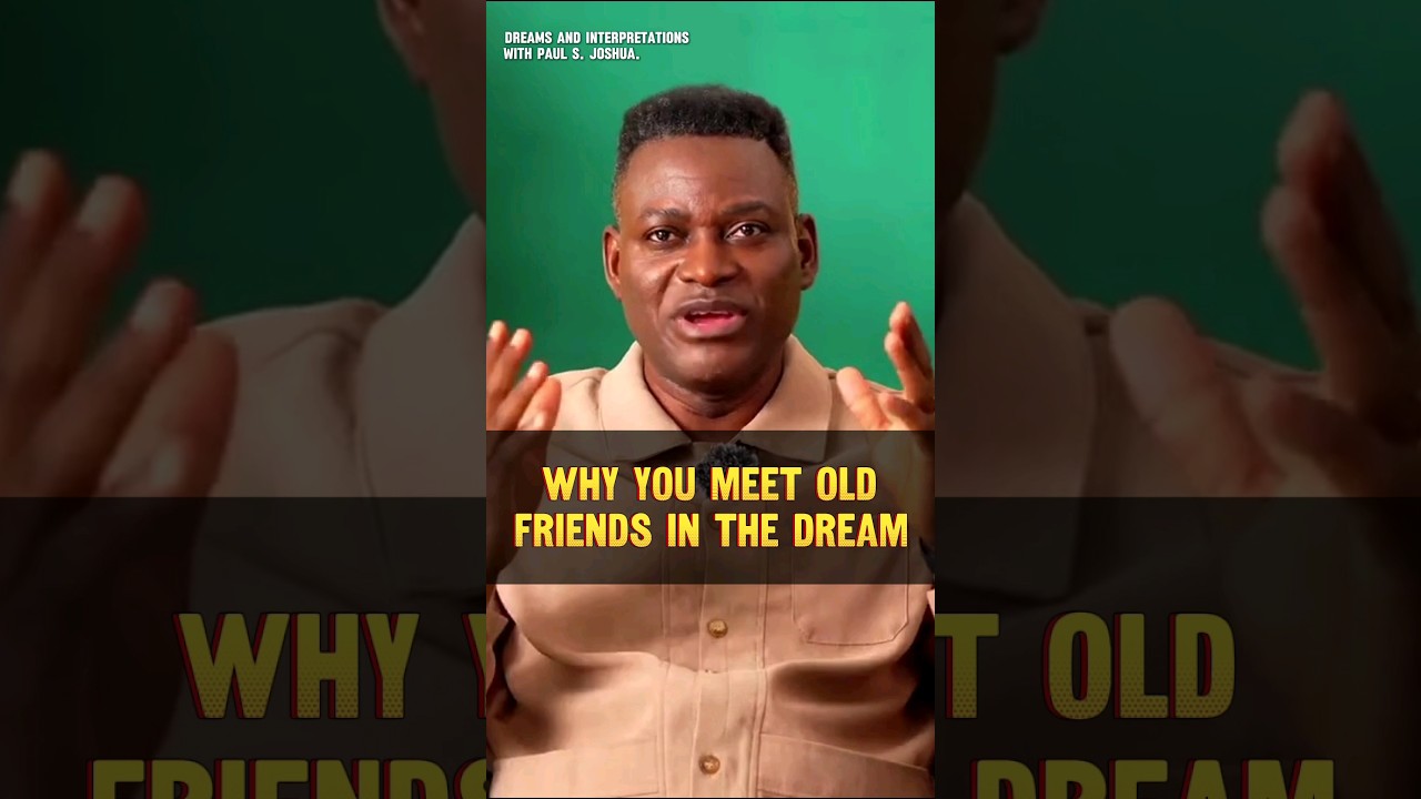 WHY YOU MEET YOUR OLD FRIENDS IN THE DREAM #spiritual #propheticdream #dream
