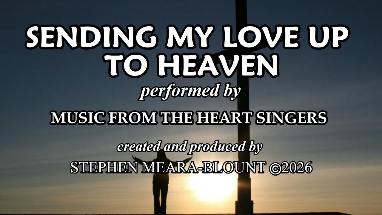 SENDING MY LOVE UP TO HEAVEN created/produced - STEPHEN MEARA-BLOUNT (SUBTITLES) #sad #music #heaven