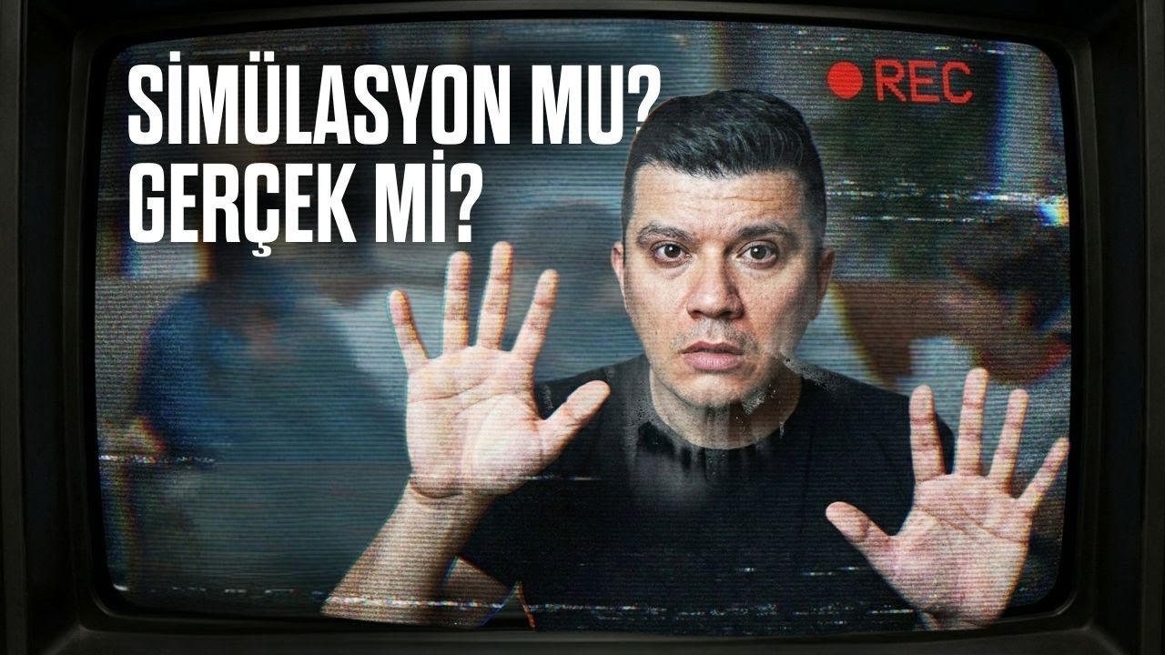 SİMÜLASYONDAYIZ! Hayır, değiliz!