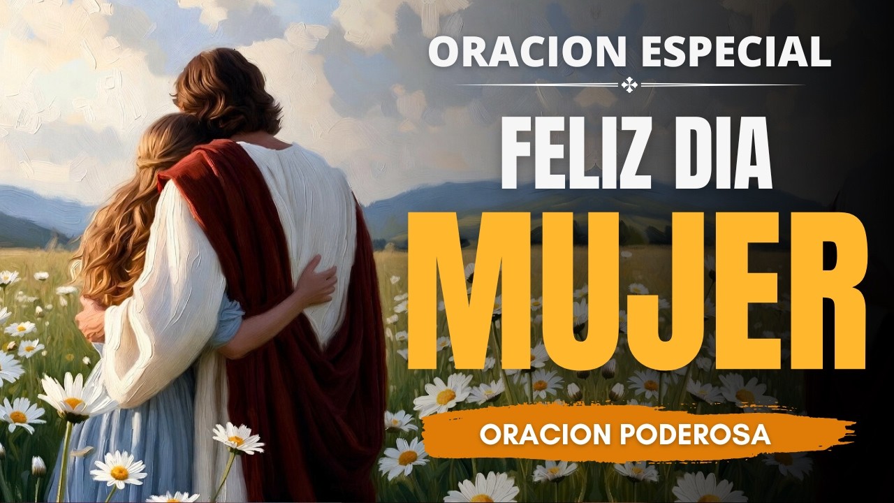 ✨ ORACI&Oacute;N D&Iacute;A DE LA MUJER | Gracias Se&ntilde;or por Cada Mujer en Mi Vida