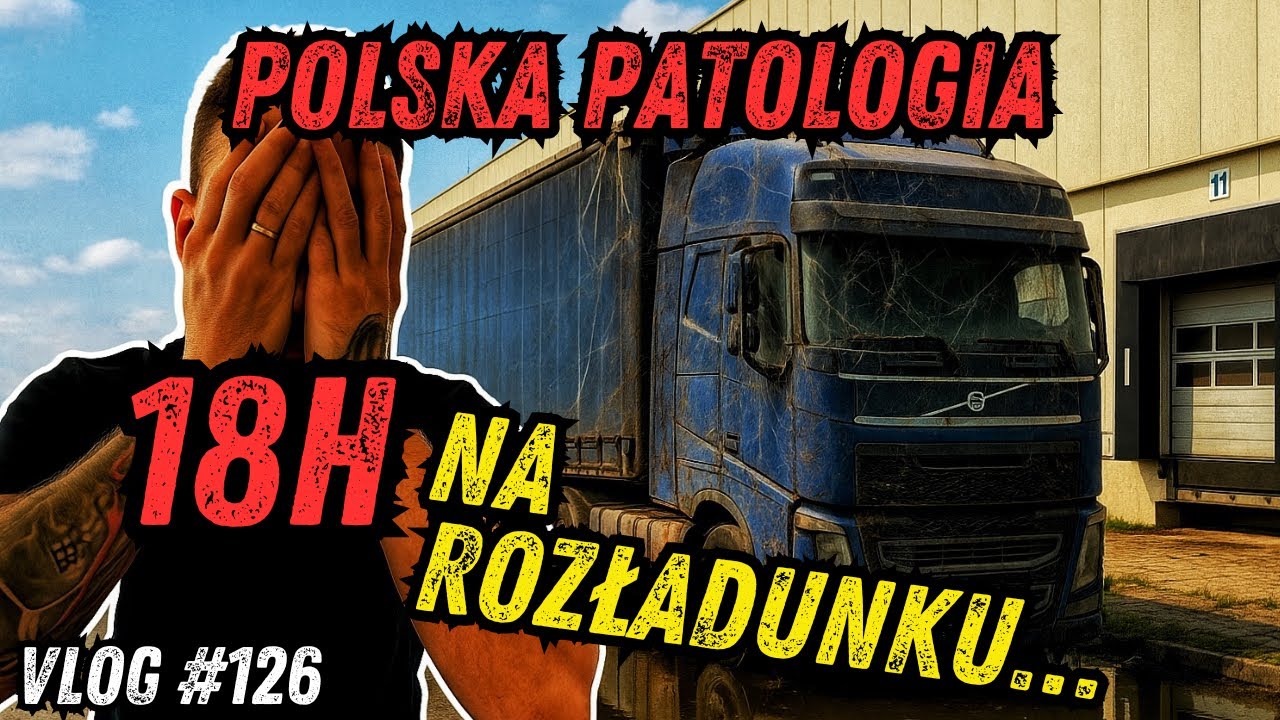 POLSKA PATOLOGIA.. ODSTAŁEM 18H NA ROZŁADUNKU