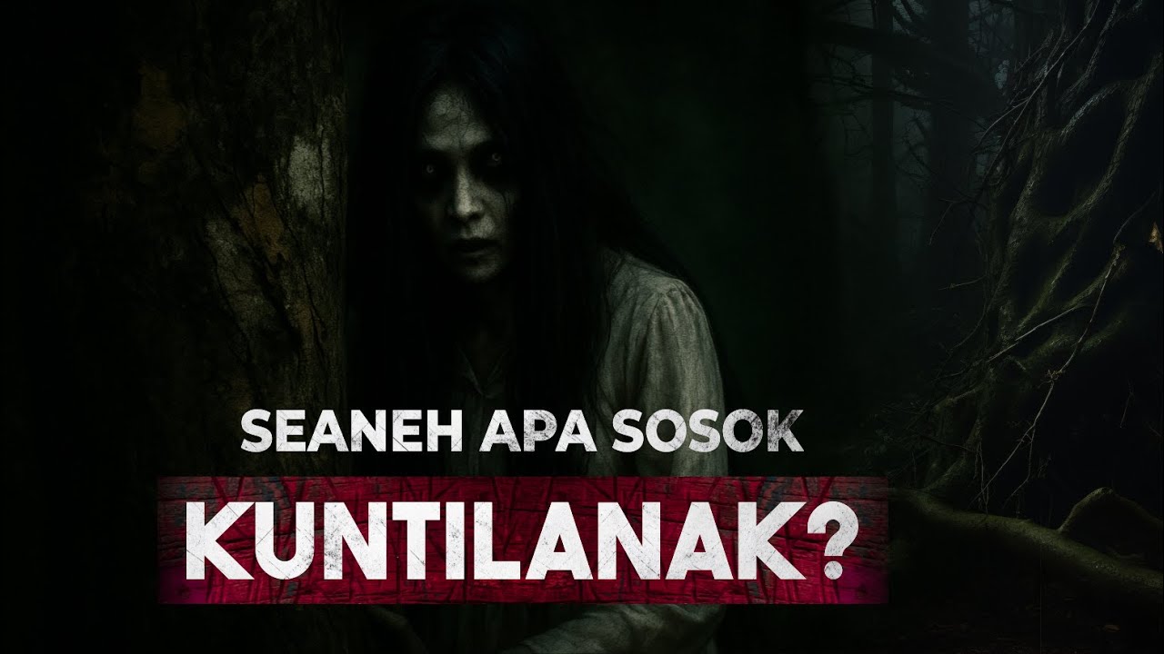 Memahami Asal-Usul dan Misteri Sosok Kuntilanak
