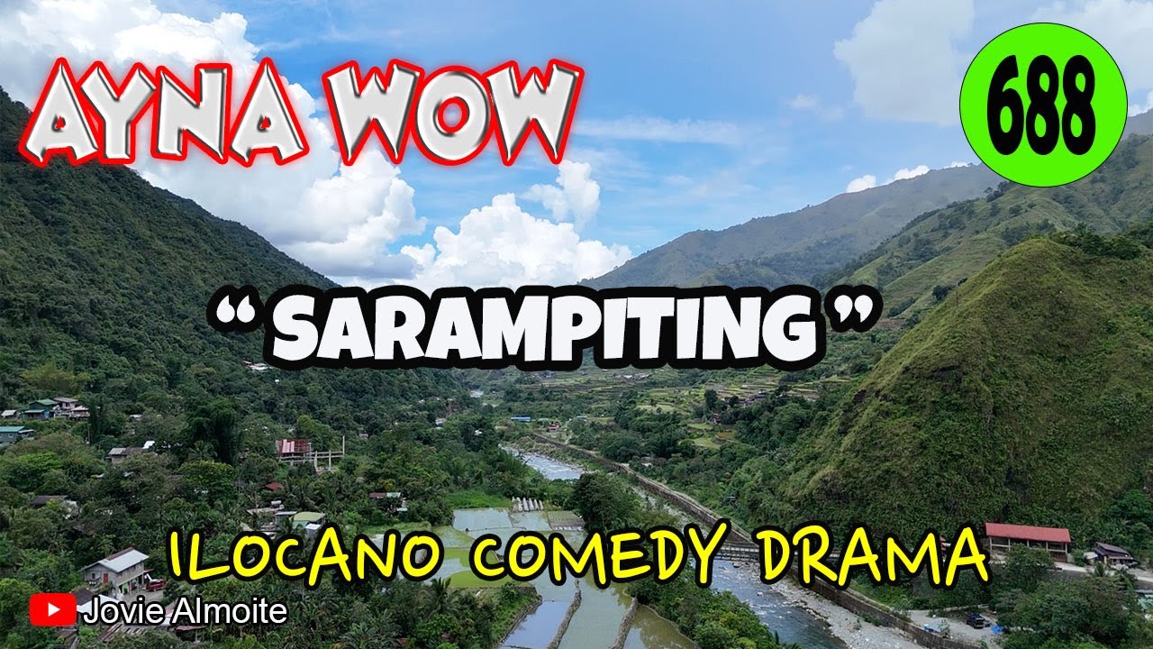 SARAMPITING | AYNA WOW 688 | ILOCANO COMEDY DRAMA | Jovie Almoite