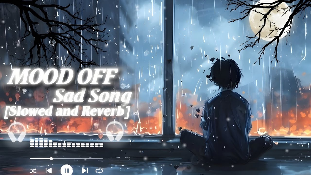 Mood Off 😔 | Sad Boy Lofi | Heart Touching Song