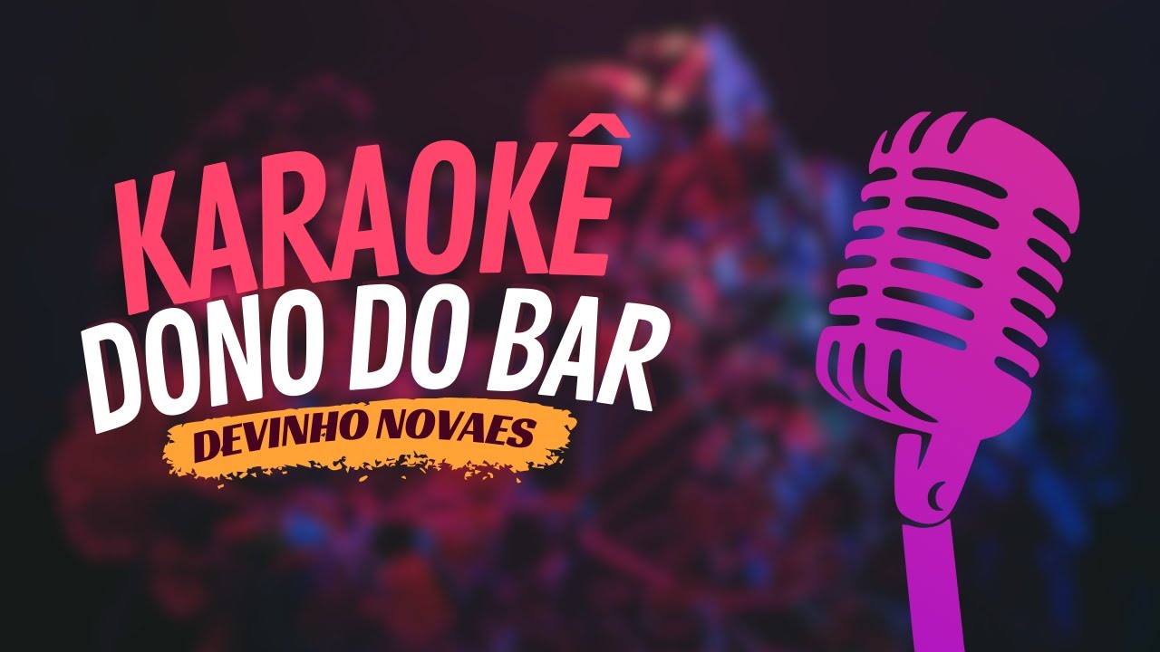 DONO DO BAR - DEVINHO NOVAES - KARAOKÊ
