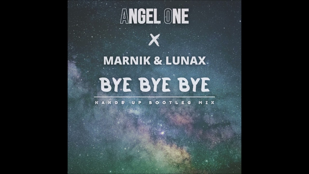 Angel One x Marnik & Lunax - Bye Bye Bye (Hands Up Bootleg Mix)