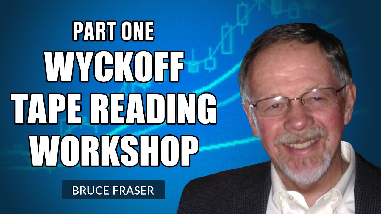 Wyckoff Tape Reading Workshop, Part 1 | Bruce Fraser | Power Charting (12.03.21)