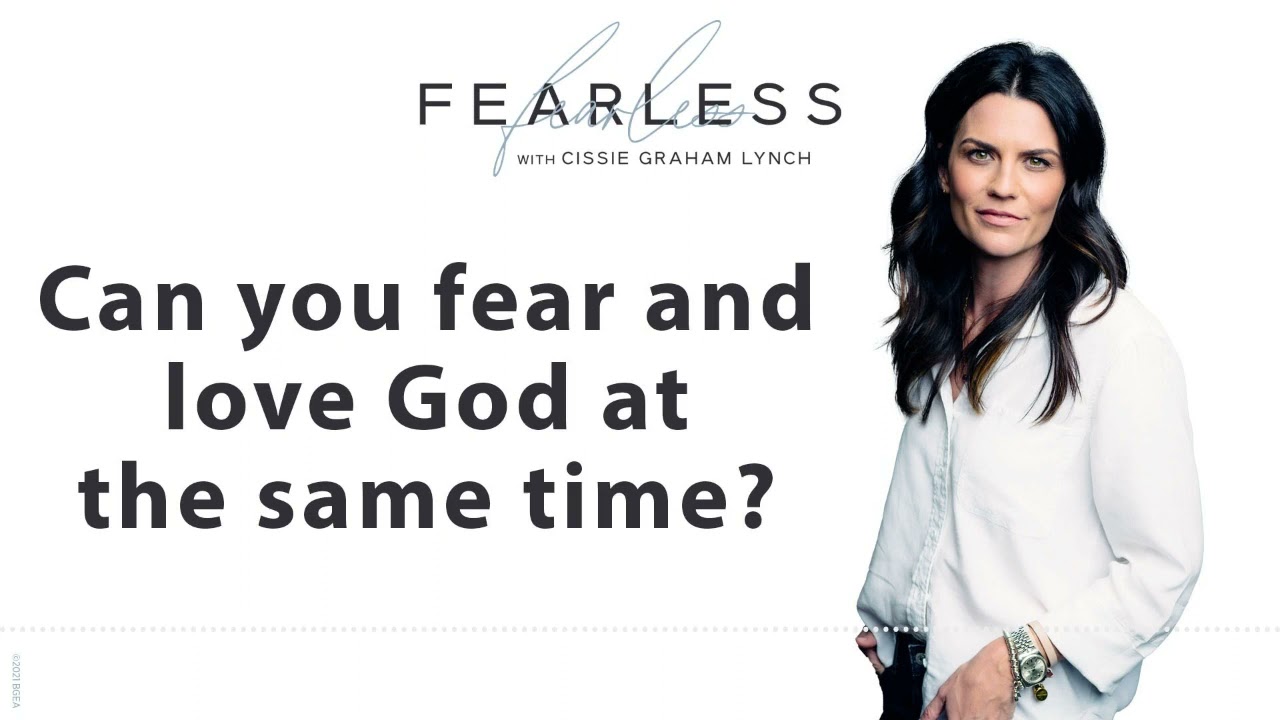 FEARLESS with Cissie Graham Lynch: A Fearless Faith Begins with Fear