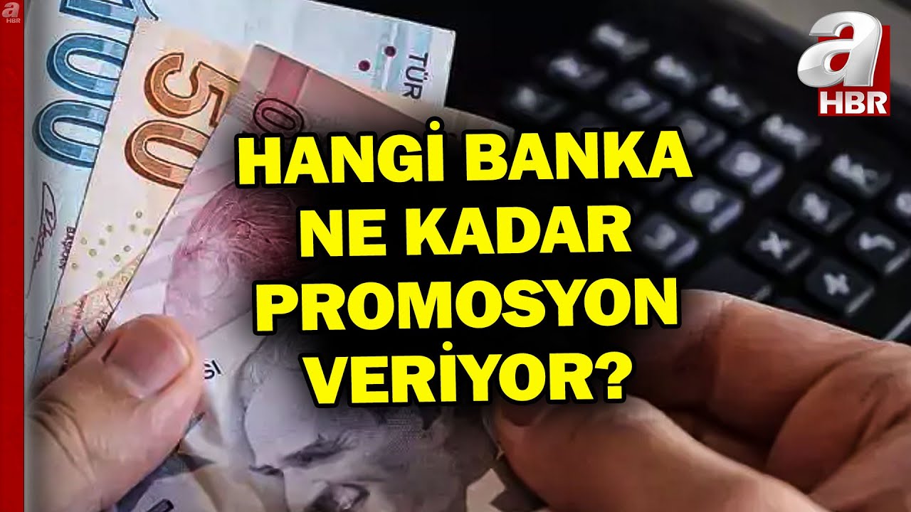Hangi Banka Ne Kadar Promosyon Veriyor? Promosyonda Yeni Dönem Başlıyor! | A Haber