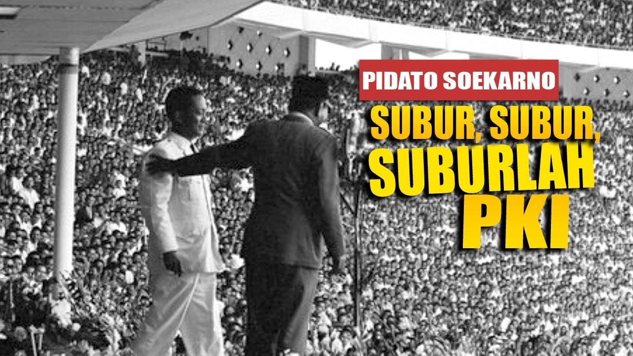 Pidato Soekarno: Subur, Subur, Suburlah PKI