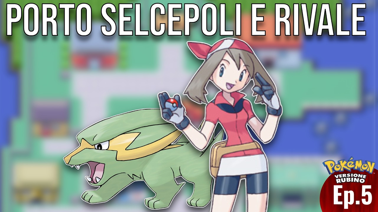 Pokemon Rubino Ep.5 - Porto Selcepoli e Rivale 【Verso le 4 stelle】