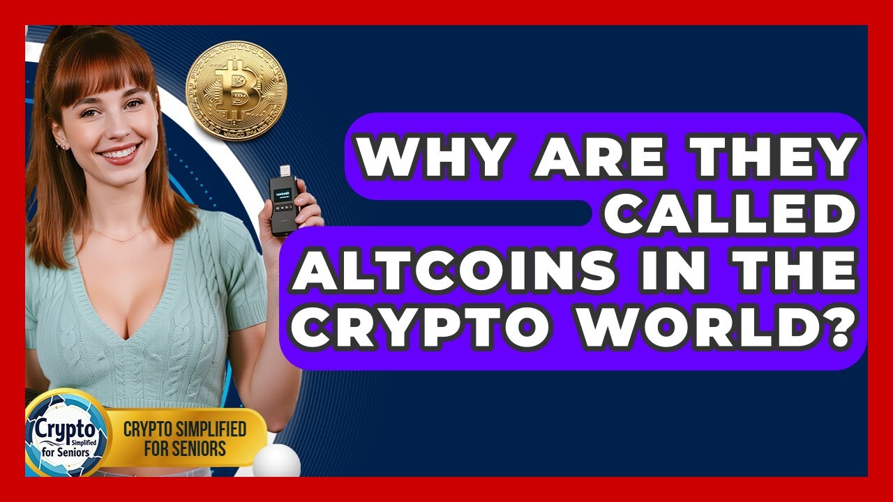 Why Are They Called Altcoins In The Crypto World? - Crypto Simplified for Seniors