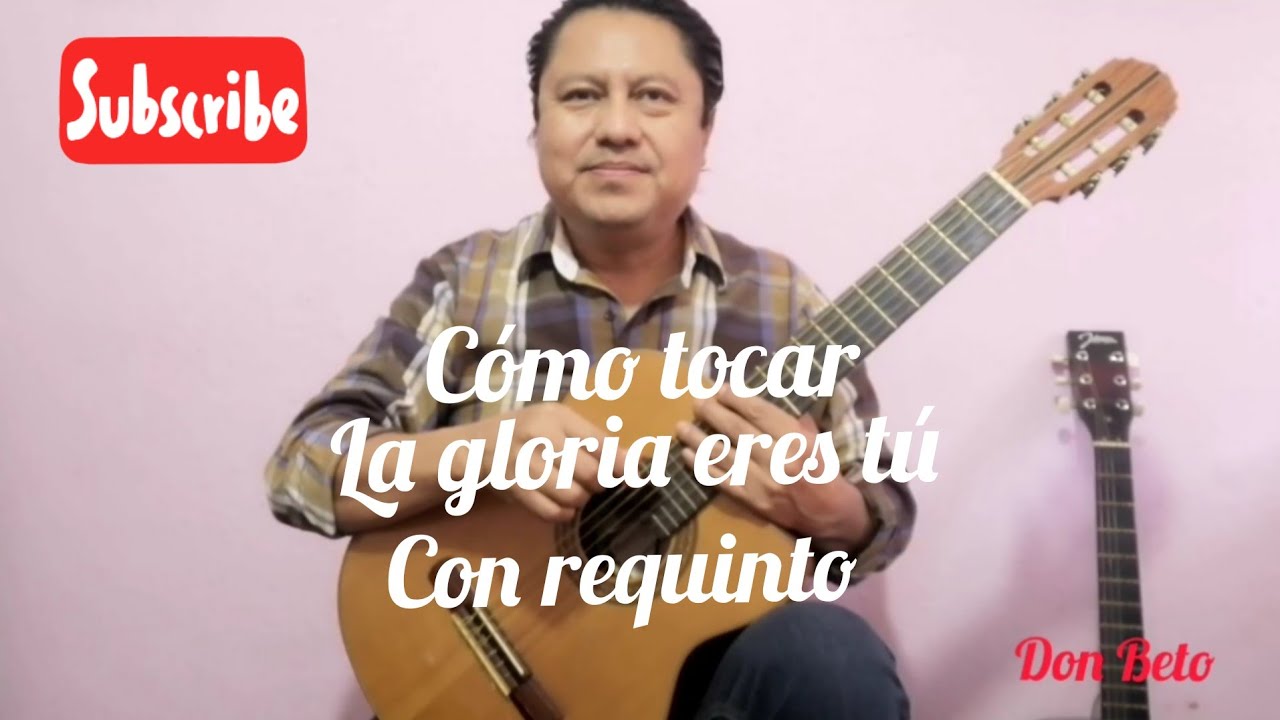 cómo tocar ( La gloria eres tú ) con requinto