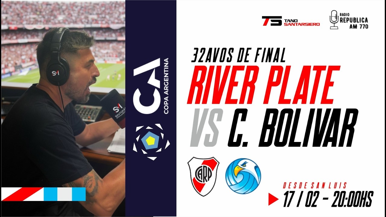 RIVER PLATE VS BOLIVAR - NARRACION EN VIVO - COPA ARGENTINA - 32º DE FINAL
