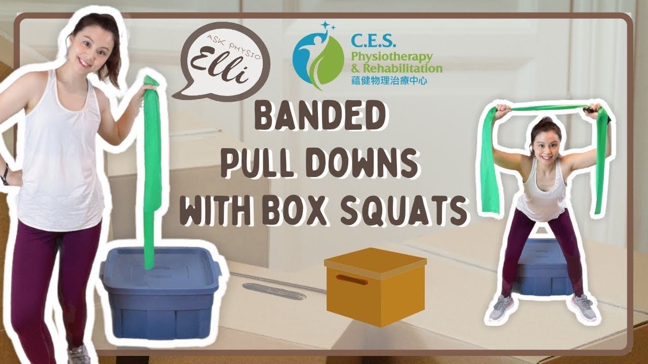 Banded Pull Downs with Box Squats | 阻力帶下拉箱式深蹲 | Ask Physio Elli