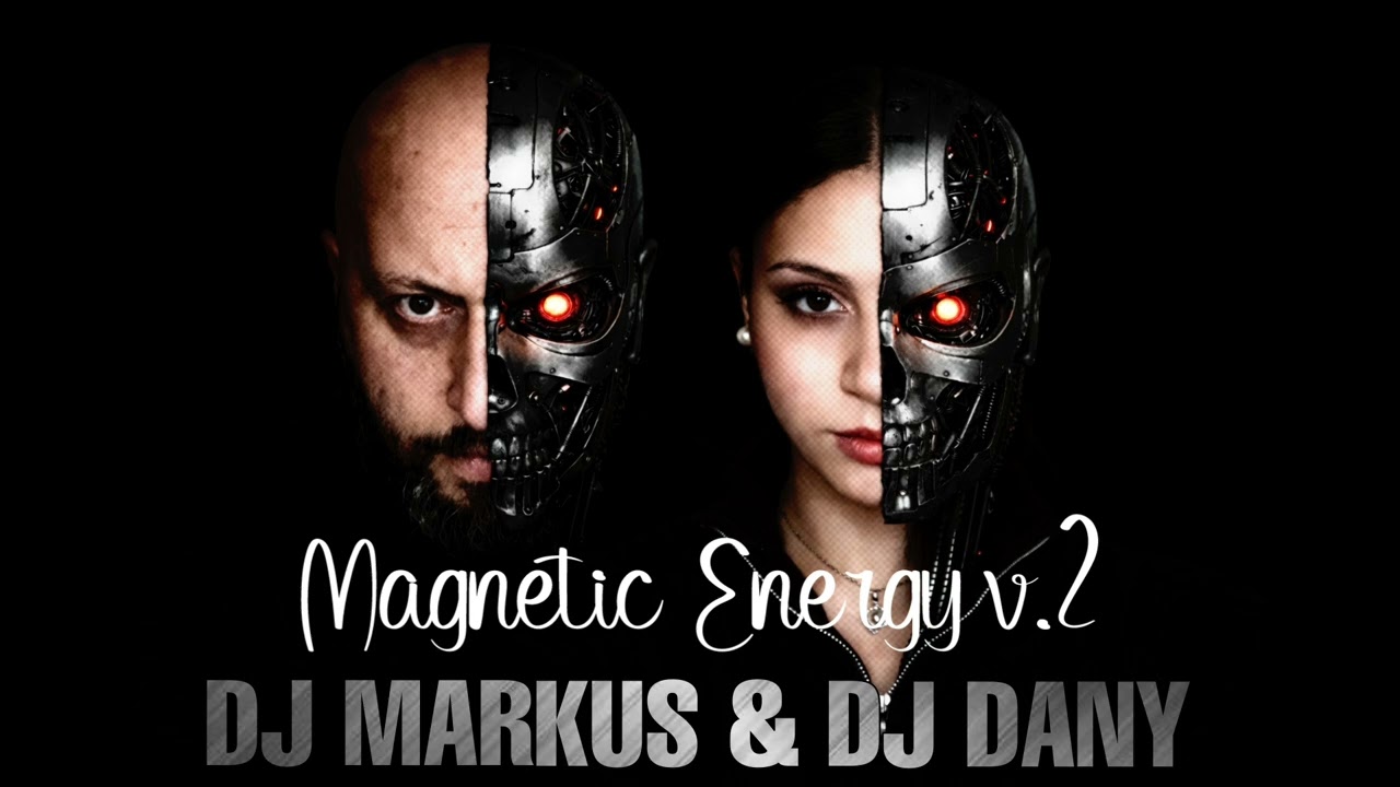 DJ MARKUS & DJ DANY - Magnetic Energy V.2(Special Mix)