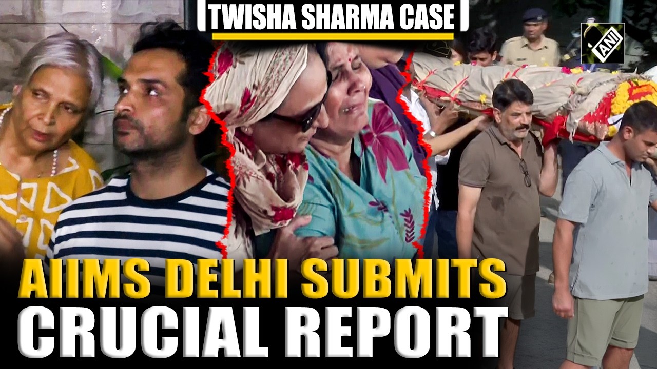 Sprawa Twishy Sharmy: AIIMS Delhi przedkłada kluczowy raport po drugiej sekcji zwłok zleconej prz...