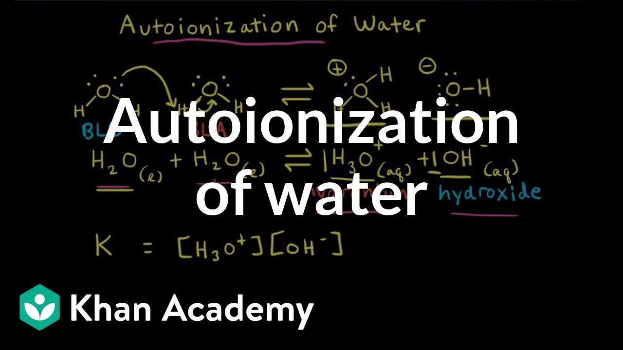 Autoionization of water | Acids and bases | AP Chemistry | Khan Academy