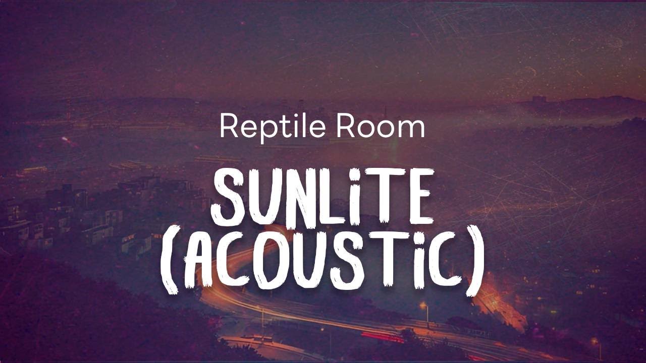 Reptile Room - Sunlite (Acoustic)