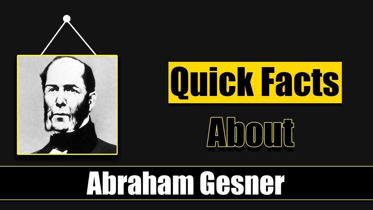 Quick Facts About Abraham Gesner || Famous People Short Bio #93