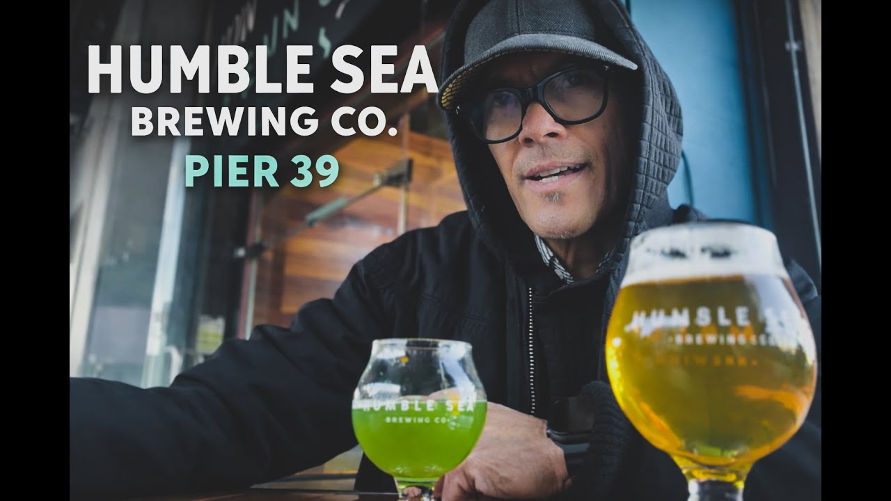 Visiting Humble Sea Brewing | Pier 39, San Francisco | First Video