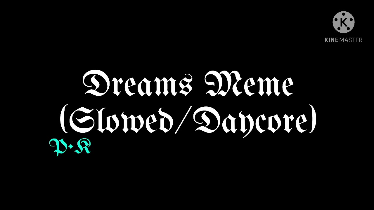 Dreams Meme (Slowed/Daycore)