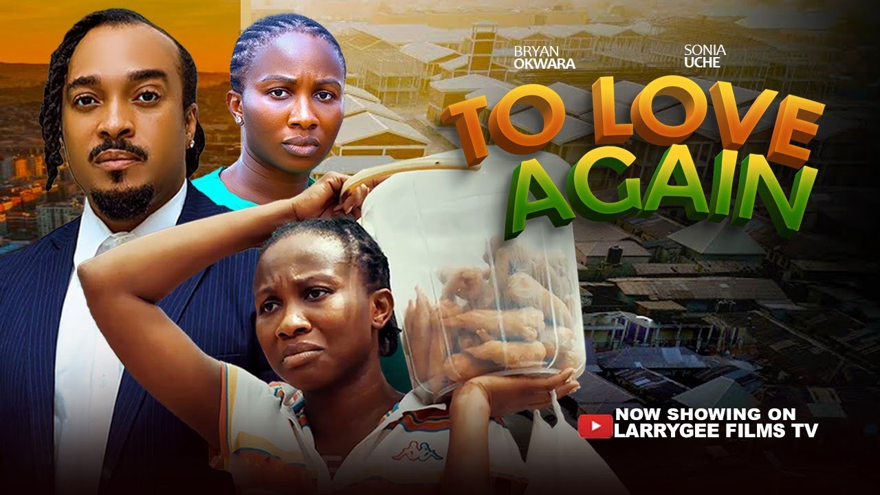 To Love Again - Sonia Uche, Bryan Okwara 2026 new trending nollywood full films
