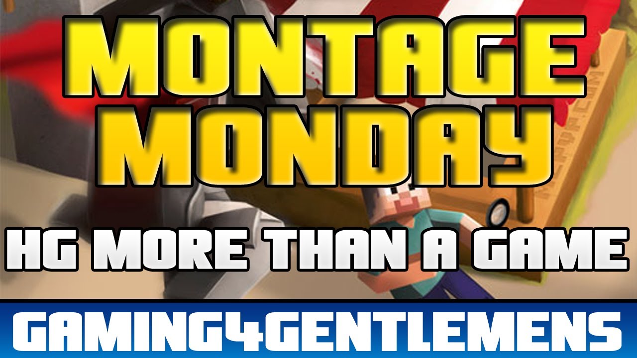 Montage Monday #9 | Gaming4Gentlemens | HG - More Than a Game