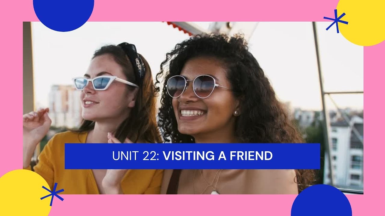 UNIT 22 VISITING A FRIEND  #tienganhgiaotiep #happyenglish #learnenglish