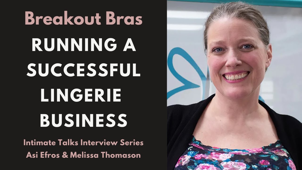 Running a Successful Lingerie Business - Melissa Thomason of Breakout Bras Shares Her Secrets
