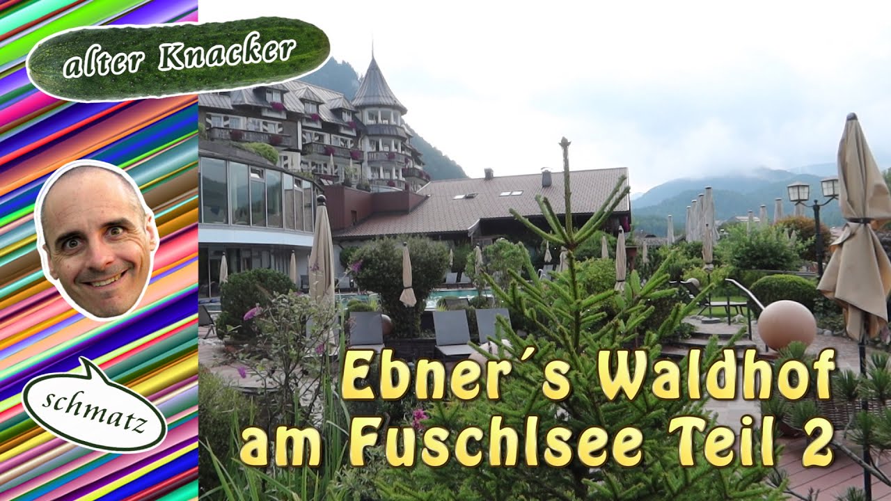 #alterKnackerSchmatz das Hotel Ebners Waldhof in Fuschl am See Teil 2  die ganze Wahrheit | RY-00254