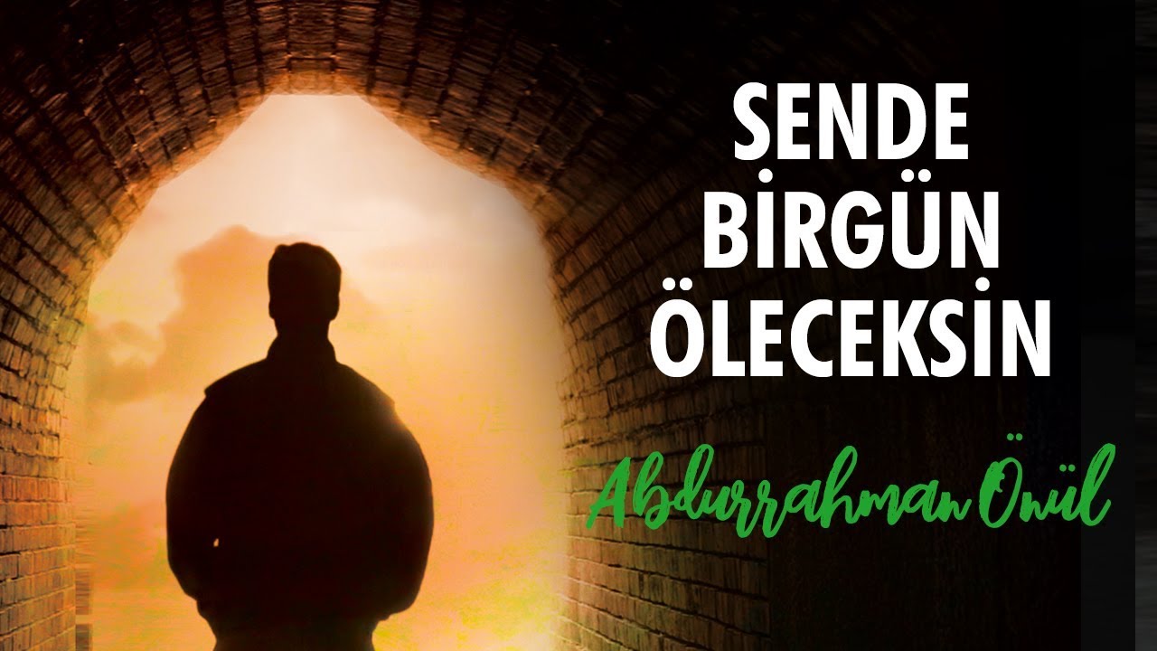Sende Birgün Öleceksin - Abdurrahman Önül | İlahiler