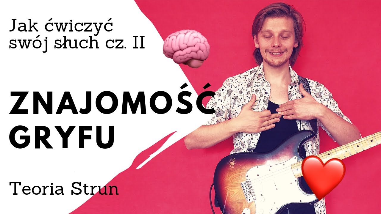 Jak ćwiczyć swój słuch II - znajomość gryfu - Teoria Strun (Lekcje Gitary)