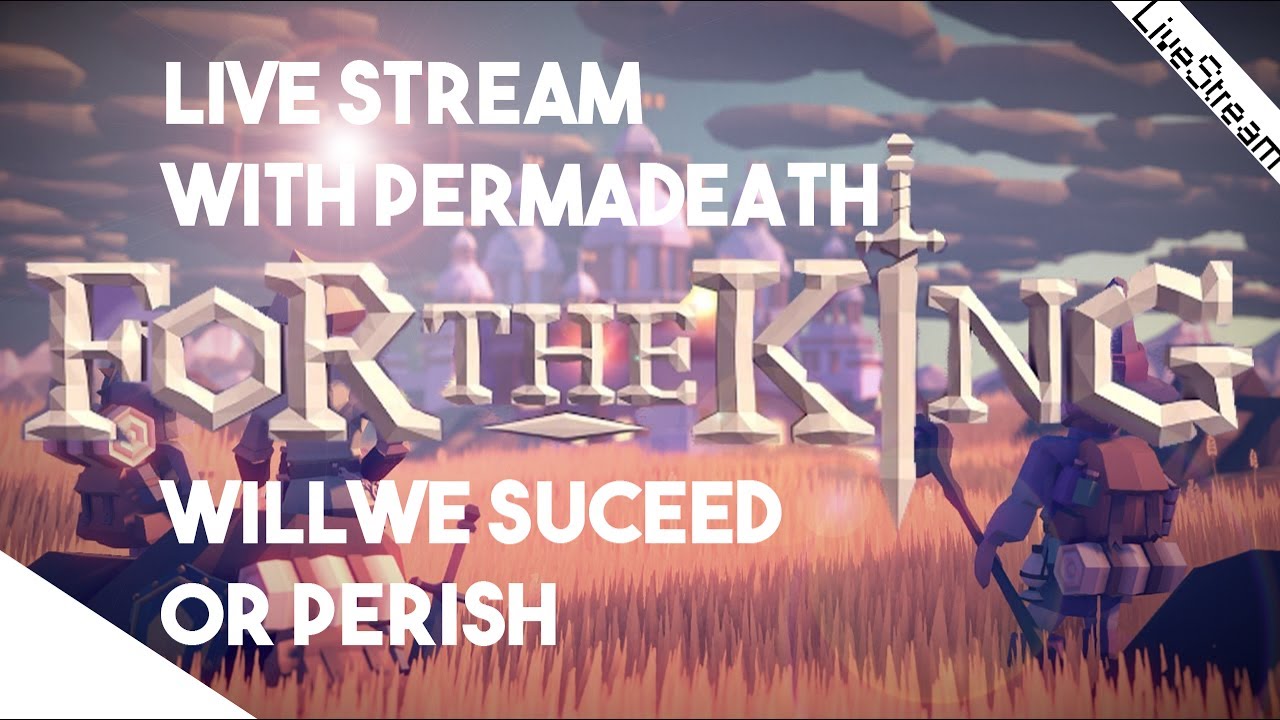 For The King - Live Stream From the Beginning with Permadeath! Will we survive.(Most Likely No)