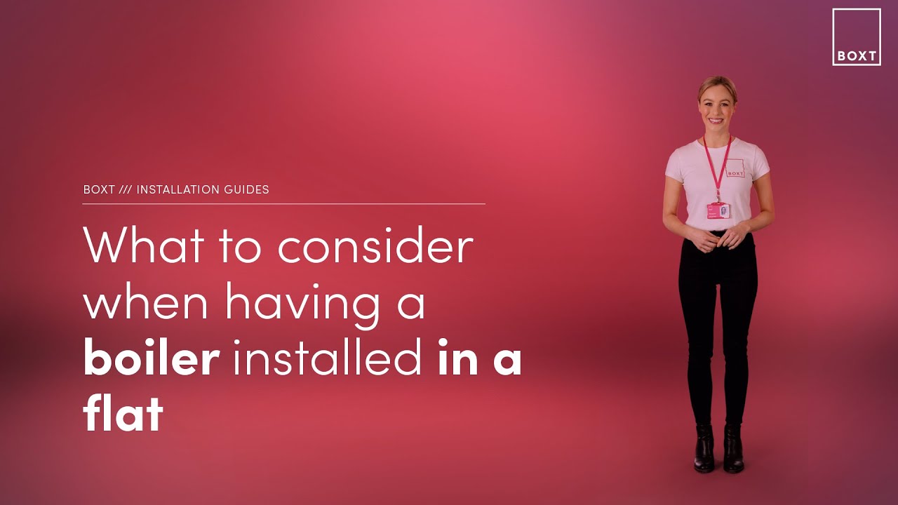 What to consider when having a boiler installed in a flat | BOXT Boilers